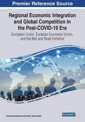 Regional Economic Integration and Global Competition in the Post-COVID-19 Era: European Union, Eurasian Economic Union, and the Belt and Road Initiati