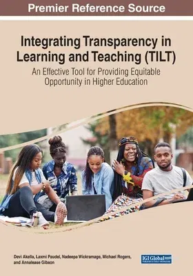 Integrating Transparency in Learning and Teaching (TILT): An Effective Tool for Providing Equitable Opportunity in Higher Education