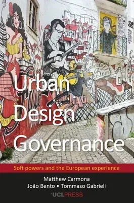 Urban Design Governance: Soft Powers and the European Experience