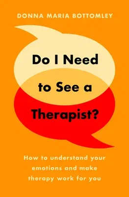 Do I Need to See a Therapist?: How to Understand Your Emotions and Make Therapy Work for You