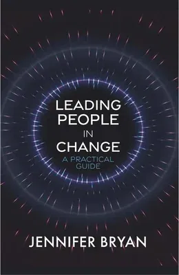 Leading People in Change: A Practical Guide