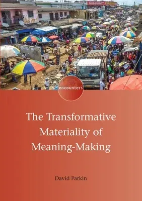 The Transformative Materiality of Meaning-Making