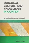 Language, Culture, and Knowledge in Context: A Functional-Cognitive Approach