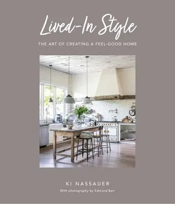 Lived-In Style: The Art of Creating a Feel-Good Home