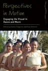 Perspectives in Motion: Engaging the Visual in Dance and Music