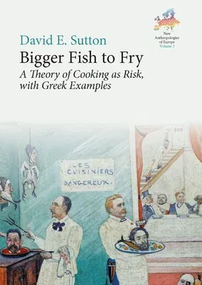 Bigger Fish to Fry: A Theory of Cooking as Risk, with Greek Examples