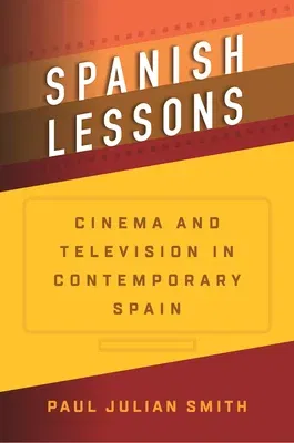 Spanish Lessons: Cinema and Television in Contemporary Spain