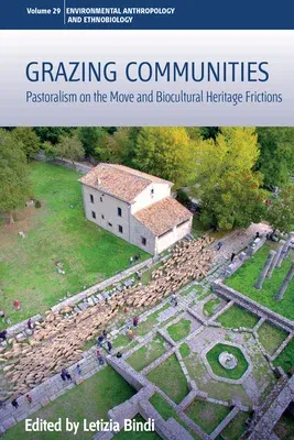 Grazing Communities: Pastoralism on the Move and Biocultural Heritage Frictions