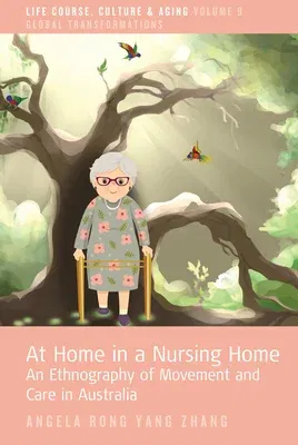 At Home in a Nursing Home: An Ethnography of Movement and Care in Australia