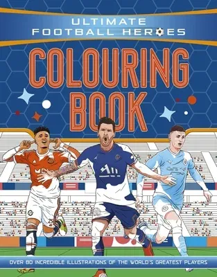 Ultimate Football Heroes Colouring Book (the No.1 Football Series): Collect Them All! Volume 70