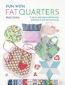 Fun with Fat Quarters: 15 Step-By-Step Projects with Essential Techniques to Kick-Start Your Sewing