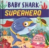 Baby Shark Superhero: Padded Board Book