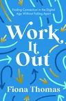 Work It Out: Finding Connection in the Digital Age Without Falling Apart