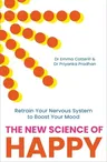 The New Science of Happy: Retrain Your Nervous System to Boost Your Mood