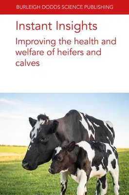 Instant Insights: Improving the Health and Welfare of Heifers and Calves