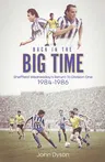 Back in the Big Time!: Sheffield Wednesday's Return to Division One, 1984-86