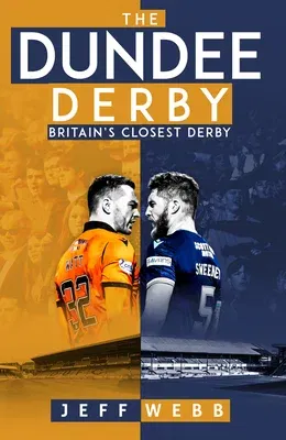 The Dundee Derby: Britain's Closest Derby