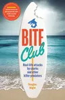 Bite Club: Real-Life Attacks by Sharks and Other Killer Predators