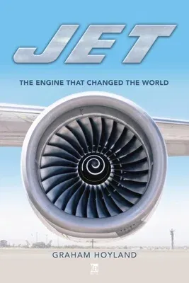 Jet: The Engine That Changed the World