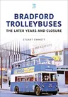 Bradford Trolleybuses: The Later Years and Closure