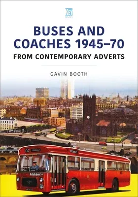 Buses and Coaches 1945-70: From Contemporary Adverts