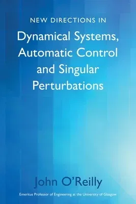 New Directions in Dynamical Systems, Automatic Control and Singular Perturbations