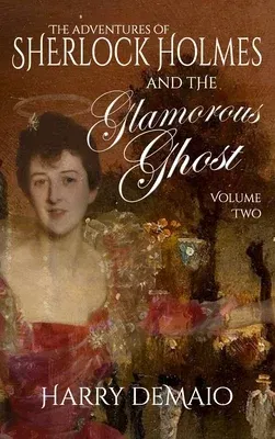 The Adventures of Sherlock Holmes and The Glamorous Ghost - Book 2