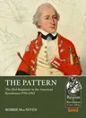 The Pattern: The 33rd Regiment in the American Revolution 1770-1783