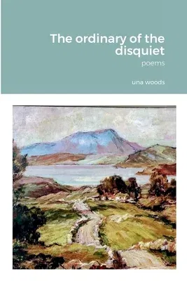 The ordinary of the disquiet: Poems