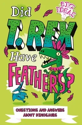 Did T. Rex Have Feathers?: Questions and Answers about Dinosaurs