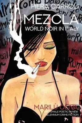 Mezcla, World Noir in Italy: Marilù Oliva: The Female Poetic in New Millennium Crime Fiction