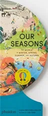 Our Seasons: The World in Winter, Spring, Summer, and Autumn