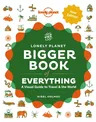 Lonely Planet the Bigger Book of Everything 2