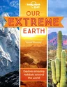 Lonely Planet Kids Our Extreme Earth 1