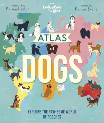 Lonely Planet Kids Atlas of Dogs 1