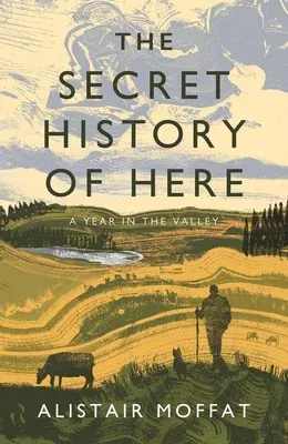 The Secret History of Here: A Year in the Valley (Main)