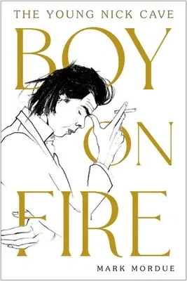 Boy on Fire: The Young Nick Cave