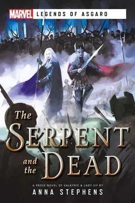 The Serpent & the Dead: A Marvel: Legends of Asgard Novel