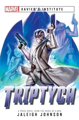 Triptych: A Marvel: Xavier's Institute Novel