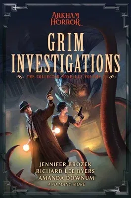 Grim Investigations: Arkham Horror: The Collected Novellas, Vol. 2