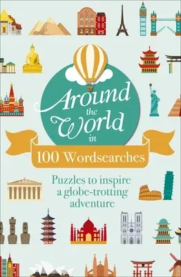 Around the World in 100 Wordsearches: Puzzles to Inspire a Globe-Trotting Adventure