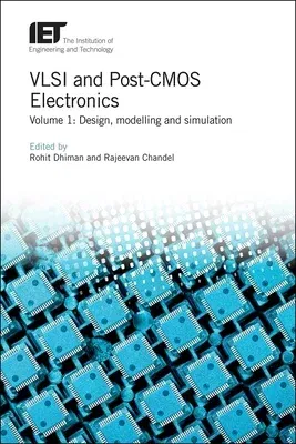 VLSI and Post-CMOS Electronics: Design, Modelling and Simulation