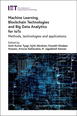 Machine Learning, Blockchain Technologies and Big Data Analytics for Iots: Methods, Technologies and Applications