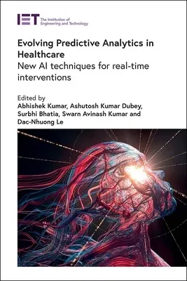 Evolving Predictive Analytics in Healthcare: New AI Techniques for Real-Time Interventions