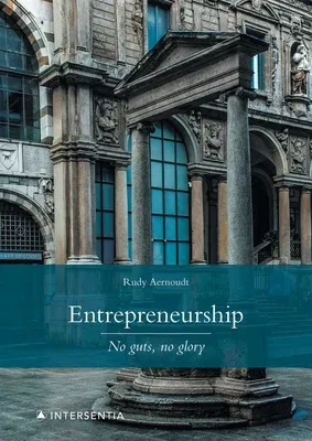 Entrepreneurship: No Guts, No Glory: 3rd Edition