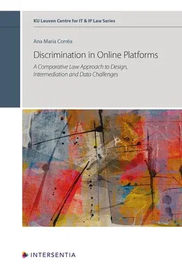 Discrimination in Online Platforms: A Comparative Law Approach to Design, Intermediation and Data Challenges Volume 14