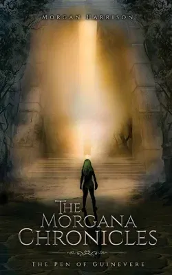 The Morgana Chronicles: The Pen of Guinevere