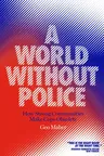 A World Without Police: How Strong Communities Make Cops Obsolete