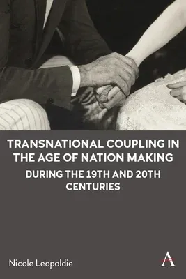 Transnational Coupling in the Age of Nation Making During the 19th and 20th Centuries