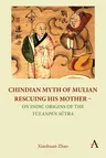 Chindian Myth of Mulian Rescuing His Mother - On Indic Origins of the Yulanpen Sūtra: Debate and Discussion